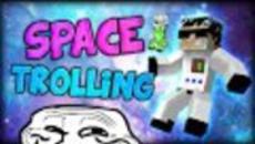 TROLLING GOES TO SPACE? SPACE TROLLING! (Minecraft) - Videoclip.bg