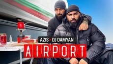 DJ DAMYAN x AZIS - AIRPORT - Videoclip.bg