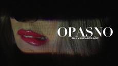 SALL x NAIDA BESLAGIC - OPASNO  (Official Video) - Videoclip.bg
