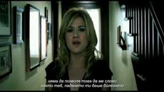 Kelly Clarkson - Because Of You (Official Video) Bg subs (вградени) - Videoclip.bg