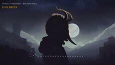 D1VOC X NEZNAEN - BALKAN DRILL (EVG RMX) - Videoclip.bg