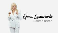 GOCA LAZAREVIĆ - KOMAD SREĆE 2023 (Official Lyric Video) - Videoclip.bg