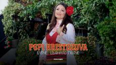 PEPI HRISTOZOVA - BULCHE, TSAFNALO GYULCHE / Пепи Христозова - Булче, цъфнало гюлче I 2023 - Videoclip.bg