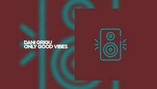 DANI GRIGU - ONLY GOOD VIBES (11 December 2023) - Videoclip.bg