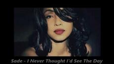 Sade - I Never Thought I'd See The Day - BG субтитри - Videoclip.bg