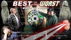 Best of the Worst: Wheel of the Worst #27 - Videoclip.bg