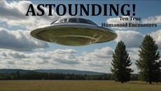ASTOUNDING: Ten True Humanoid Encounters - Videoclip.bg