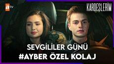 #AyBer Sevgililer Günü Özel Kolaj | Kardeşlerim - Videoclip.bg