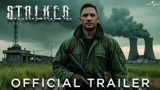S.T.A.L.K.E.R: Live-Action Movie (2025) - First Trailer | Tom Hardy - Videoclip.bg