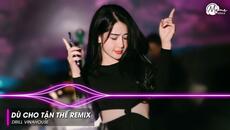 Dù Cho Tận Thế Remix - Dù Cho Tận Thế Vẫn Yêu Em Luôn Yêu Em Remix TikTok | Nhạc TikTok Triệu View - Videoclip.bg