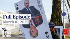 PBS News Hour full episode, March 18, 2025 - Videoclip.bg