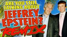 Are you still talking about Jeffrey Epstein? REMIX - The Remix Bros - Videoclip.bg