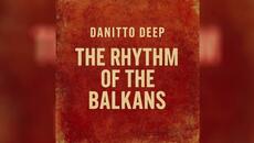 Danitto Deep – The Rhythm of the Balkans (Official Audio) - Videoclip.bg