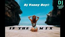 Dj Vanny Boy® - IN THE MIX - 2 - Videoclip.bg