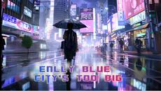 Enlly Blue - City's Too Big - Videoclip.bg