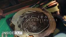BIG BIG TRAIN – The Sharpest Blade (OFFICIAL VIDEO) - Videoclip.bg