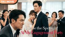 [ENG  SUB] I Stole the Spotlight at My Engagement Party | Full #cdrama - Videoclip.bg