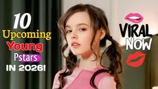 Top 10 Upcoming Young Prnstars to Watch in 2026! - Videoclip.bg