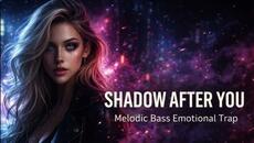 Shadow After You | Melodic Bass Emotional Trap Cinematic EDM - Videoclip.bg