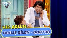 Yanlış Bilen - Doktor - 432. Bölüm (Güldür Güldür Show) - Videoclip.bg