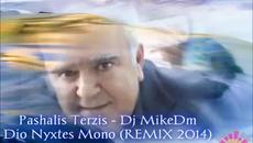 Pasxalis Terzs - Dyo Nyxtes Mono REMIX - DJMIKEDM 2014 - Videoclip.bg
