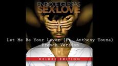 New 2014! Enrique Iglesias - Let Me Be Your Lover ft. Anthony Touma ( French Version) Fan Video - Videoclip.bg