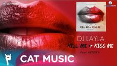 Dj Layla ft. NesteA - Kill Me Or Kiss Me (Lyric Video) - Videoclip.bg