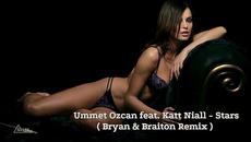 Ummet Ozcan feat. Katt Niall - Stars ( Bryan & Braiton Remix ) - Videoclip.bg