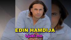 EDIN HAMDIJA - Ljubi me - Videoclip.bg