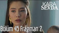 Kara Sevda 45. Bölüm 2. Fragman - Videoclip.bg