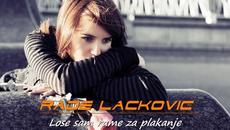 RADE LACKOVIC - LOSE SAM RAME ZA PLAKANJE... prevod - Videoclip.bg