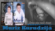 MURIZ KURUDZIJA - SRECU CINE MALE STVARI - Videoclip.bg