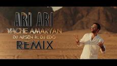 Vache Amaryan - Ari Ari // Remix // Dj Arsen ft Dj Edo //2020// - Videoclip.bg