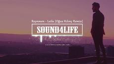 Reynmen - Leila (Oğuz Kılınç Remix) - Videoclip.bg