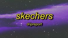 DripReport - Skechers (Lyrics) | i like your skechers you like me my gucci shoes - Videoclip.bg