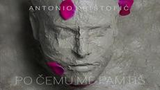 Antonio Kristofic - Po cemu me pamtis - (Official Audio 2020) - Videoclip.bg