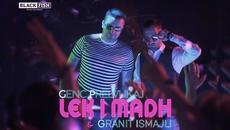 Genc Prelvukaj feat Granit Ismajli - Lek i madh - Videoclip.bg