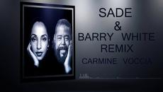 SADE & BARRY WHITE REMIX - CARMINE VOCCIA - Videoclip.bg