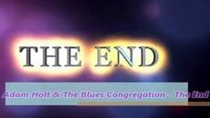 Adam Holt & The Blues Congregation - The End - Videoclip.bg
