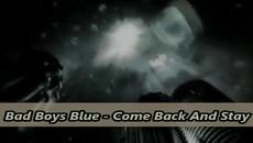 Bad Boys Blue - Come Back And Stay - Videoclip.bg