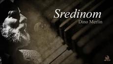 ✍️  Dino Merlin - Sredinom - Videoclip.bg