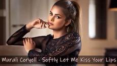 Murali Coryell - Softly Let Me Kiss Your Lips -  С BG субтитри - Videoclip.bg