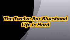 The Twelve Bar Bluesband - Life is Hard - Videoclip.bg