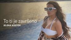 Jelena Kostov - To ti je zavrseno (Official Video 2021) - Videoclip.bg