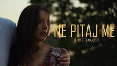 Petar Stefanjuk - Ne pitaj me (Official video) 4K  NOVO! 2021 - Videoclip.bg