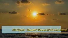EG Kight - Comin' Down With the Blues -  С BG субтитри - Videoclip.bg