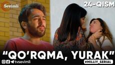 MILLIY SERIAL "QO'RQMA, YURAK" 24-QISM - Videoclip.bg