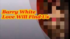 BARRY WHITE - LOVE WILL FIND US - Videoclip.bg
