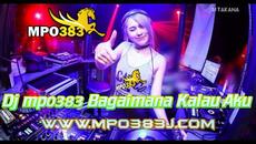 Dj mpo383 Bagaimana Kalau Aku  Full Bass Viral Tik tok Terbaru 2022 - Videoclip.bg