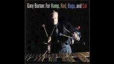 Gary Burton For Hamp, Red, Bags, and Cal - Videoclip.bg